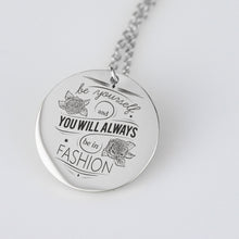 Be Yourself and You Will Always Be In Fashion Pendant