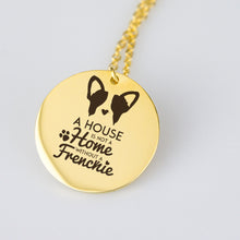A House is Not a Home Without a Fenchie Pendant