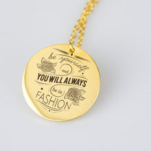 Be Yourself and You Will Always Be In Fashion Pendant