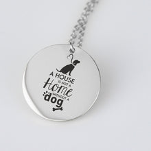 A House is not a Home Without a Dog Pendant