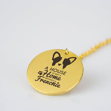 A House is Not a Home Without a Fenchie Pendant